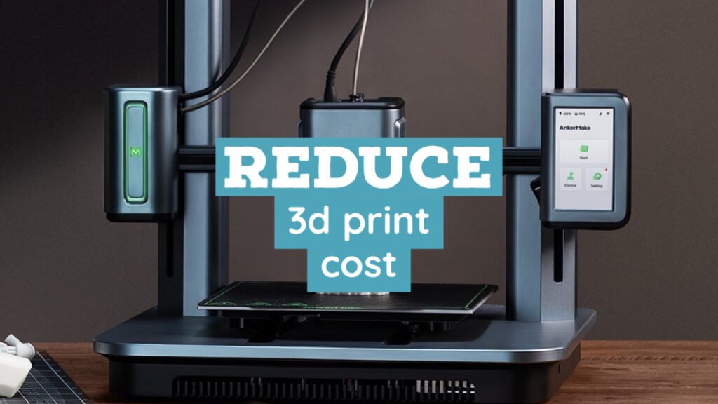 How to reduce 3d printing costs