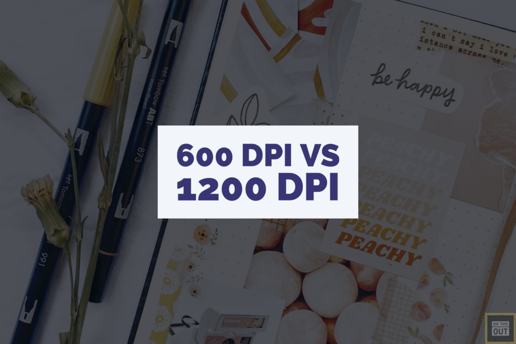 600 DPI VS 1200 DPI