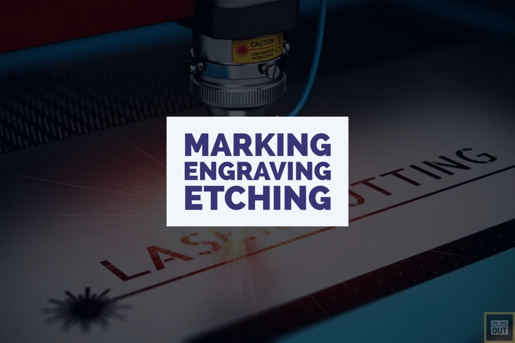 Laser Marking Vs Engraving Vs Etching